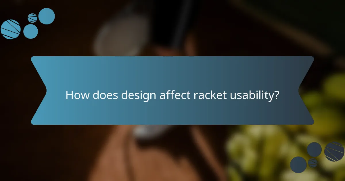 How does design affect racket usability?