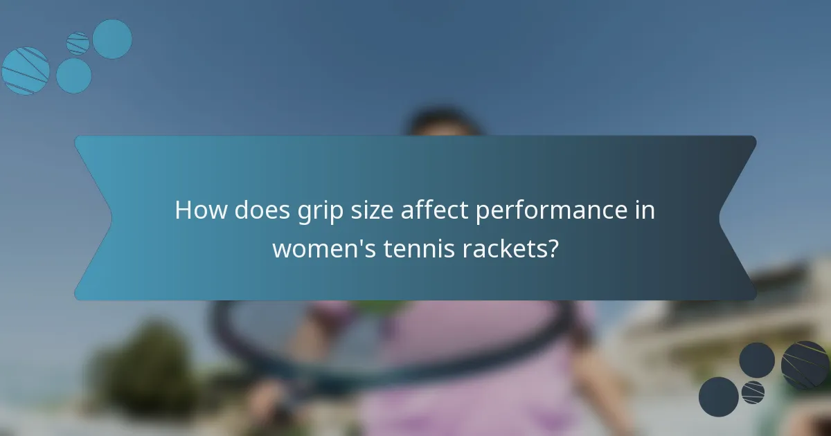 How does grip size affect performance in women's tennis rackets?