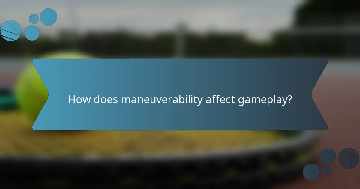 How does maneuverability affect gameplay?