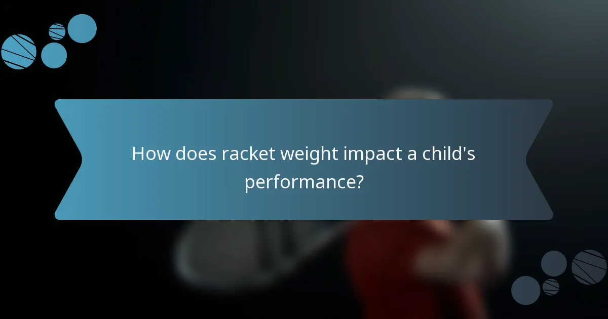 How does racket weight impact a child's performance?
