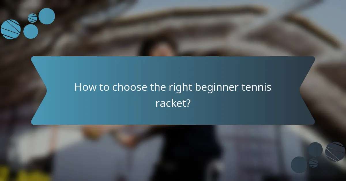 How to choose the right beginner tennis racket?