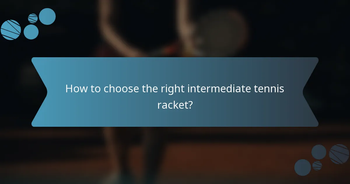 How to choose the right intermediate tennis racket?