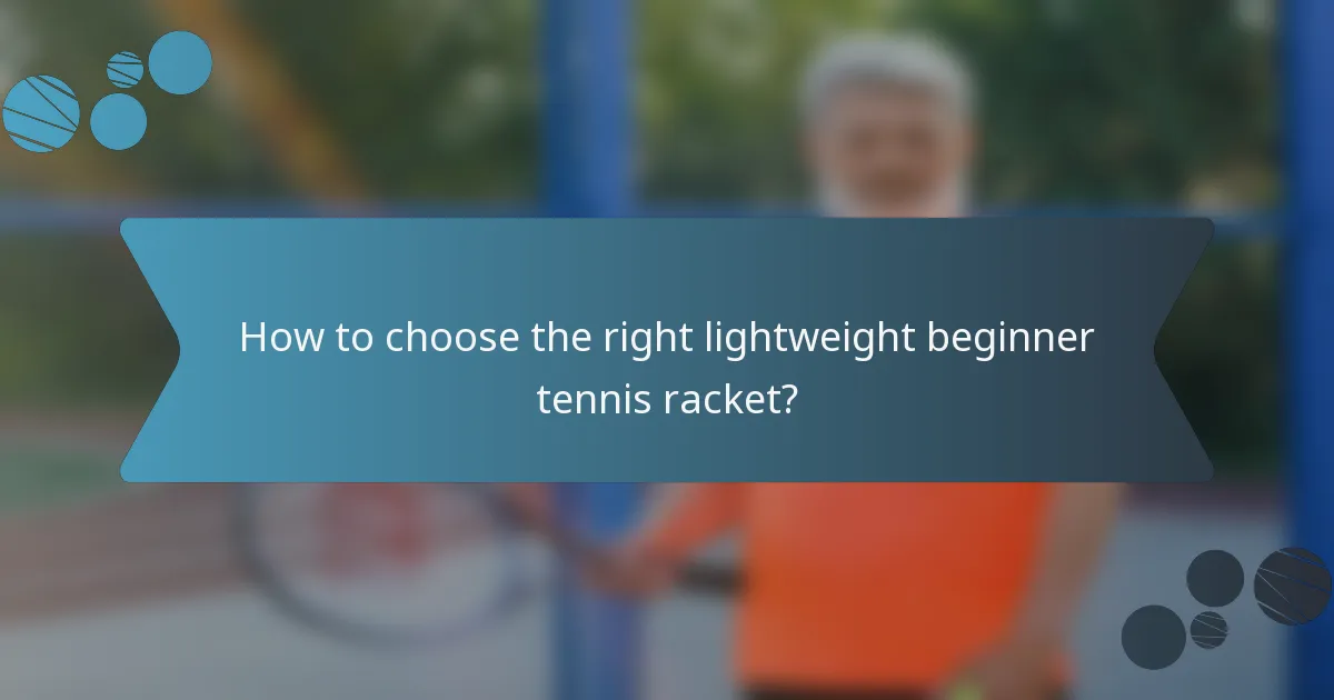 How to choose the right lightweight beginner tennis racket?