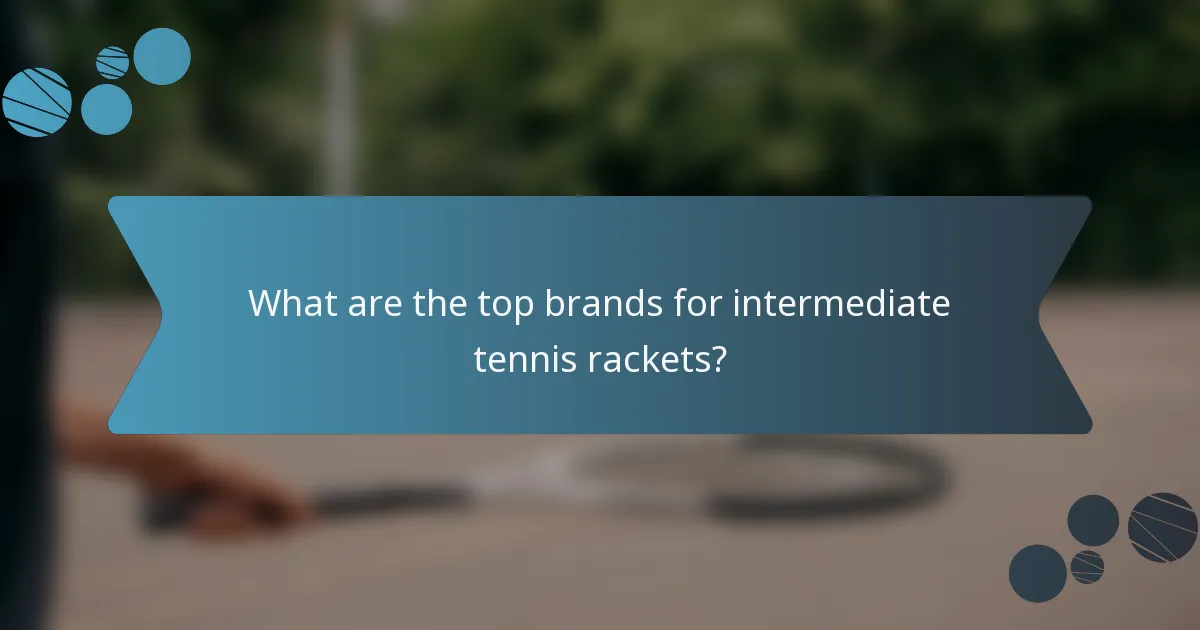 What are the top brands for intermediate tennis rackets?
