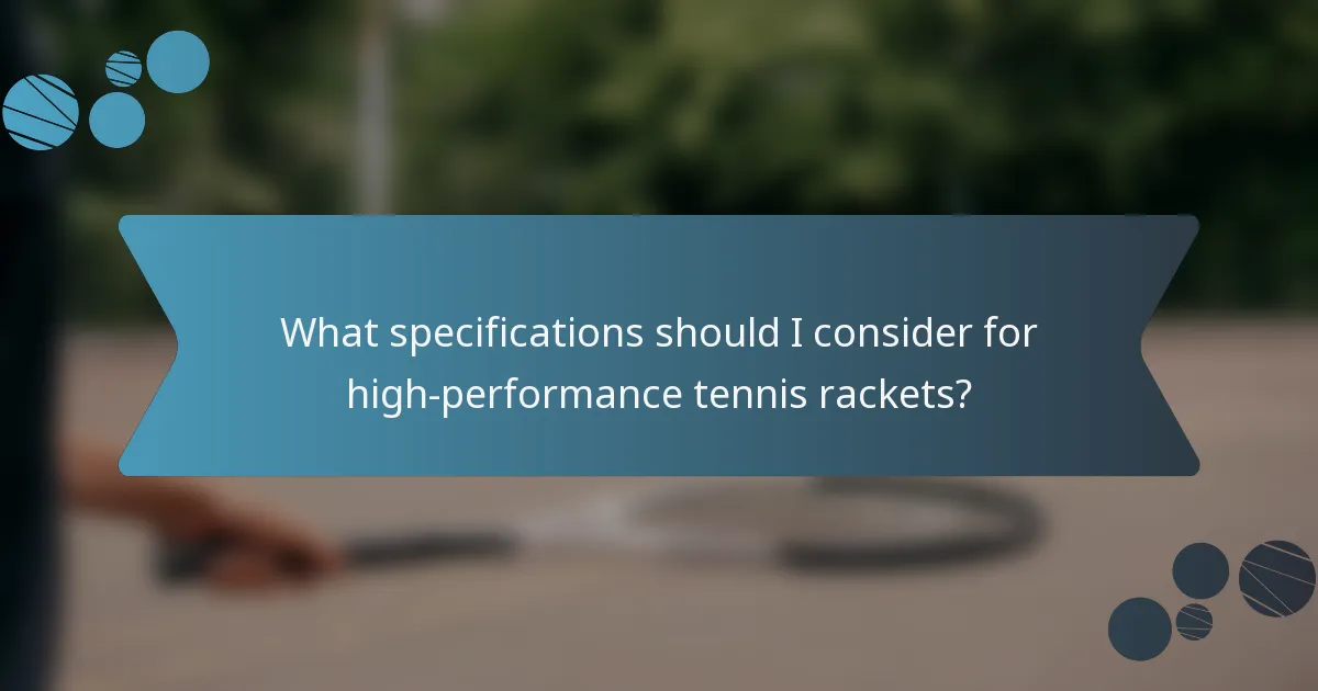 What specifications should I consider for high-performance tennis rackets?