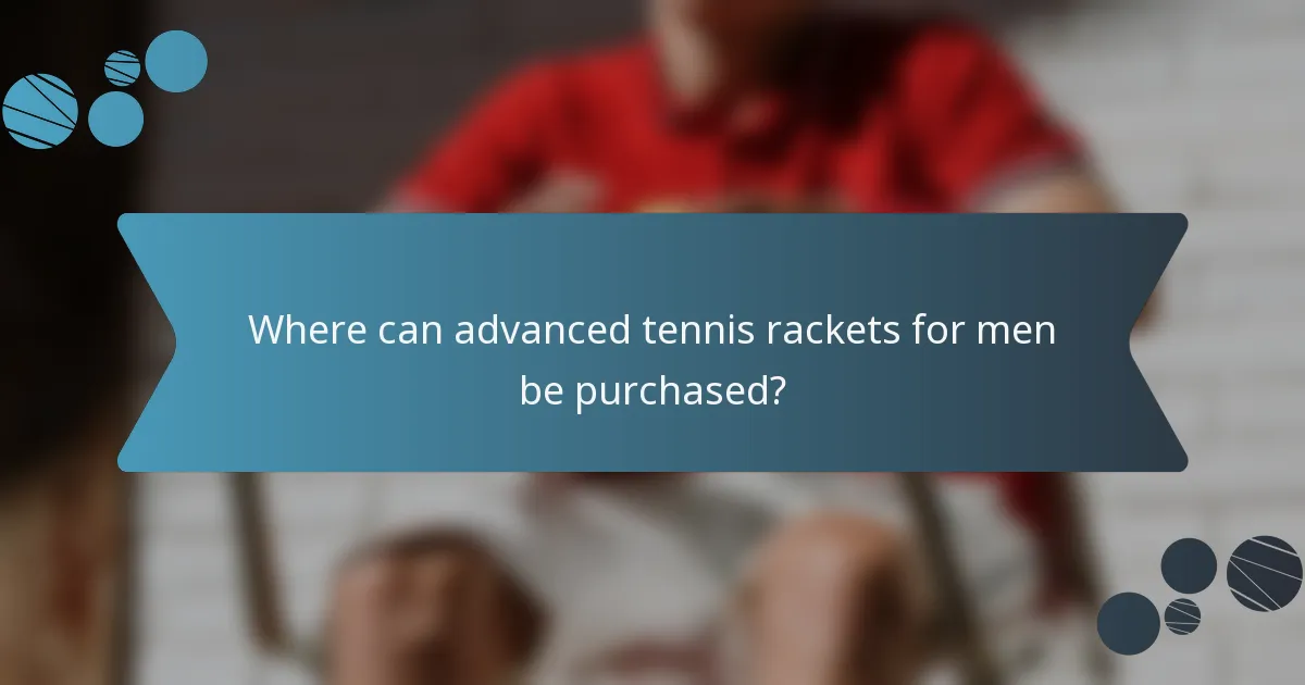 Where can advanced tennis rackets for men be purchased?